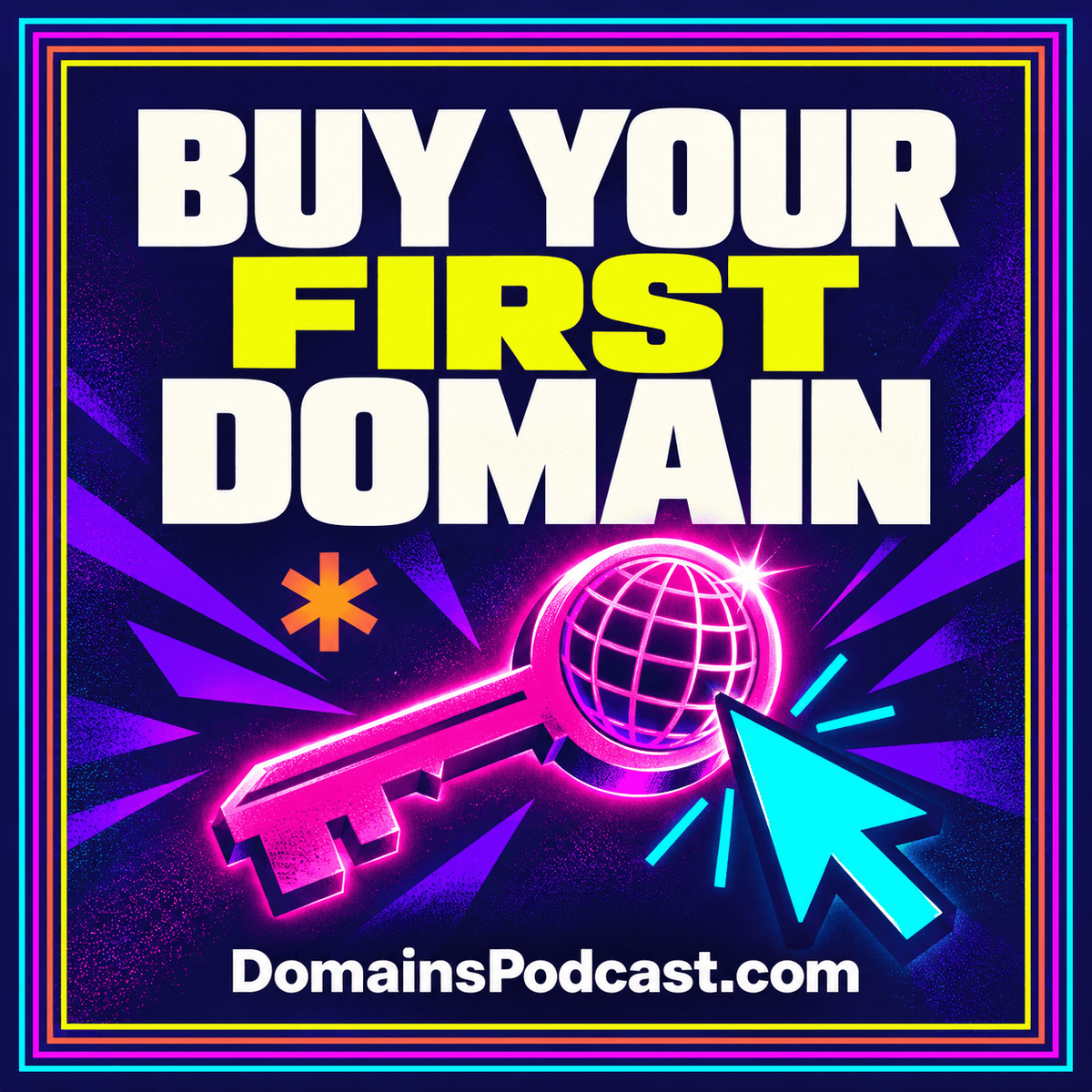 Buy Your First Domain — neon editorial cover with a multicolor pinstripe frame and DomainsPodcast.com branding